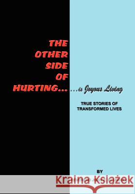 The Other Side of Hurting: True Stories of Transformed Lives Blundell, Reverend John E. 9780759668041 Authorhouse