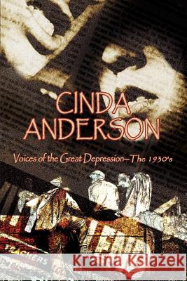 Voices of the Great Depression: The 1930's Anderson, Cinda 9780759668782 Authorhouse