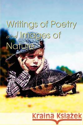 Writings of Poetry and Images of Nature Stuart B. Alexander 9780759669086