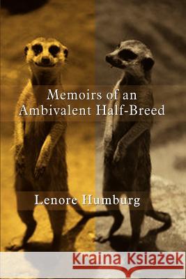 Memoirs of an Ambivalent Half-Breed Humburg, Lenore 9780759673298