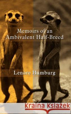 Memoirs of an Ambivalent Half-Breed Humburg, Lenore 9780759673304