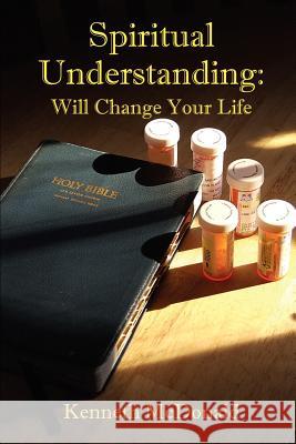 Spiritual Understanding: Will Change Your Life McDonald, Kenneth 9780759674110
