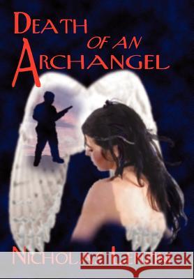 Death of an Archangel: A Novel of Love, Intrigue and Courage Lenzini, Nicholas 9780759674141 Authorhouse