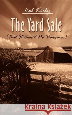Yard Sale: But It Ain't No Bargain Kirby, Cal 9780759674219