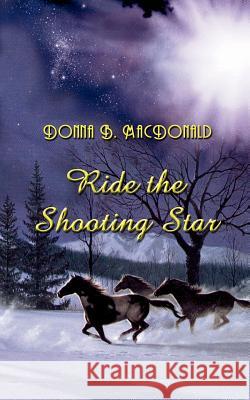 Ride the Shooting Star Donna B. MacDonald 9780759675018 Authorhouse