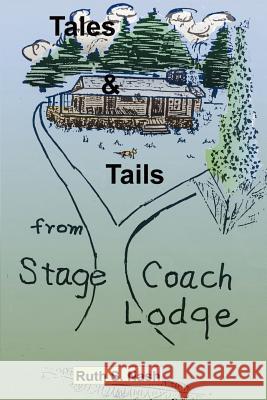 Tales and Tails from Stage Coach Lodge Ruth S. Nash 9780759675292 Authorhouse