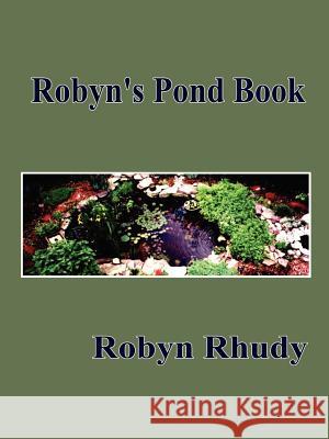 Robyn's Pond Book Robyn Rhudy 9780759675391 Authorhouse