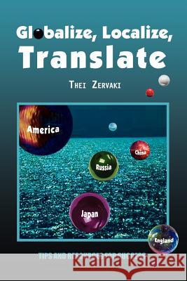 Globalize, Localize, Translate: Tips and Resources for Success Zervaki, Thei 9780759675674 Authorhouse