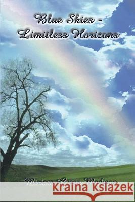 Blue Skies-Limitless Horizons Miriam Green Madison 9780759675735 Authorhouse