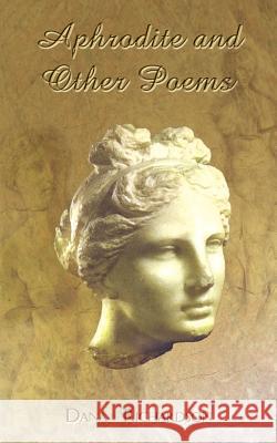 Aphrodite and Other Poems Dana Richardson 9780759676244