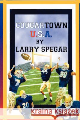 Cougartown, USA Larry Spegar 9780759676367 Authorhouse