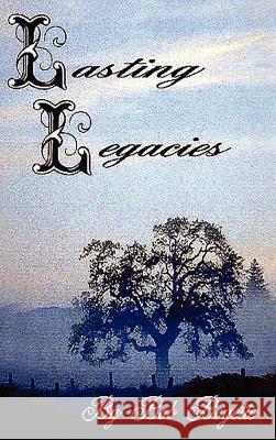 Lasting Legacies Bob Boyette 9780759676527 Authorhouse