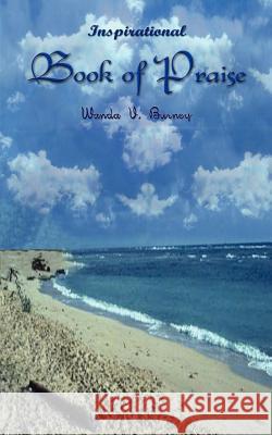 Book of Praise: Inspirational Burney, Wanda V. 9780759677210 Authorhouse