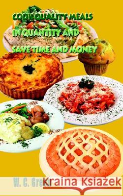 Cook Quality Meals in Quantity and Save Time and Money W. C. Green 9780759678286 1st Book Library