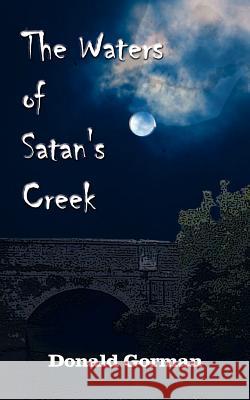 The Waters of Satan's Creek Donald Gorman 9780759678439