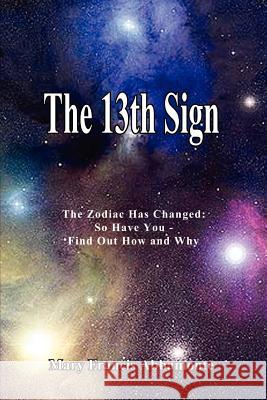The 13th Sign: The Zodiac Has Changed, So Have You - Find Out How and Why Abbamonte, Mary Francis 9780759680562