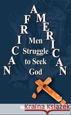 African American Men Struggle to Seek God Melba Eldridge 9780759682535