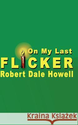 On My Last Flicker Robert Dale Howell 9780759683273