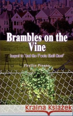 Brambles on the Vine: Sequel to 'And the T'wain Shall Meet' Pisano, Phyllis 9780759683891