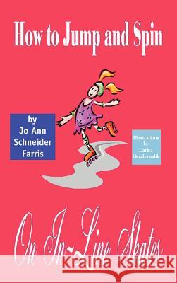 How to Jump and Spin on In-Line Skates Farris, Jo Ann Schneider 9780759683990 Authorhouse