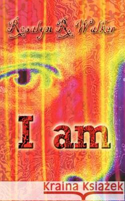 I am Rosalyn R. Walker 9780759684096 Authorhouse