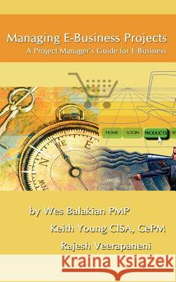 Managing E-Business Projects Wes Balakian 9780759684744 Authorhouse