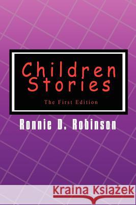 Children Stories: The First Edition Robinson, Ronnie D. 9780759687264