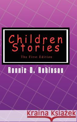 Children Stories: The First Edition Robinson, Ronnie D. 9780759687271 Authorhouse