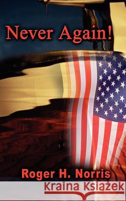 Never Again! Roger H. Norris 9780759687578 Authorhouse