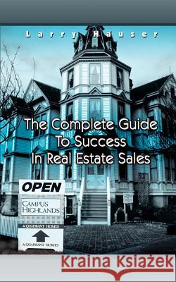 The Complete Guide To Success In Real Estate Sales Hauser, Larry 9780759687684