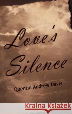 Love's Silence Quentin Andrew Davis 9780759688681 Authorhouse