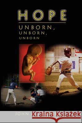 Hope Unborn, Unborn, Unborn John G. Carswell 9780759688773 Authorhouse