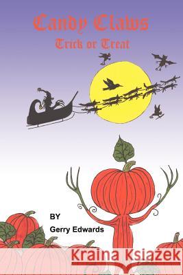 Candy Claws: Trick or Treat Edwards, Gerry 9780759689039 Authorhouse