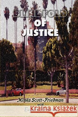 Blindfold of Justice Minka Scott-Friedman Eugene Kenway 9780759689763 Authorhouse