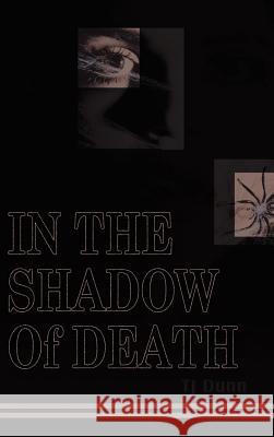 In The Shadow Of Death Dunn, T. J. 9780759690493 Authorhouse