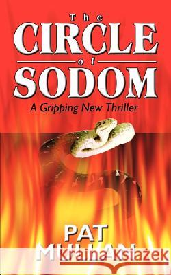 The CIRCLE of SODOM: A Gripping New Thriller Mullan, Pat 9780759692220 Authorhouse