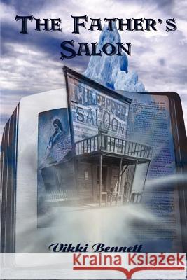 The Father's Salon Vikki Bennett 9780759692510 Authorhouse