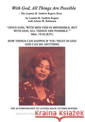 With God, All Things Are Possible Rogers, Leanna Mack Guthrie 9780759693029 Authorhouse