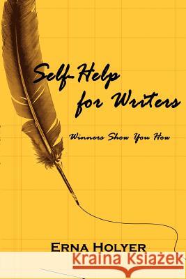 Self-Help for Writers: Winners Show You How Holyer, Erna 9780759694309 Authorhouse