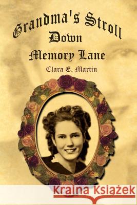 Grandma's Stroll Down Memory Lane Clara E. Martin 9780759694446 Authorhouse