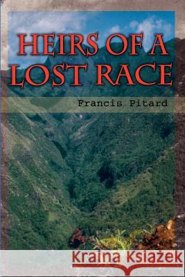 Heirs of a Lost Race Francis Pitard 9780759694712 Authorhouse