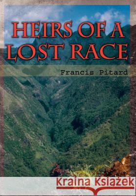 Heirs of a Lost Race Francis Pitard 9780759694729 Authorhouse