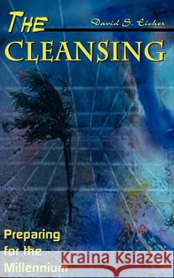 The Cleansing: Preparing for the Millennium Eicher, David S. 9780759695290 Authorhouse