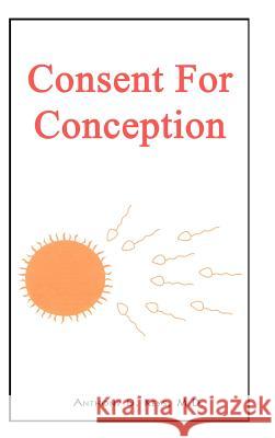 Consent for Conception Anthony D. Keys 9780759695498 Authorhouse