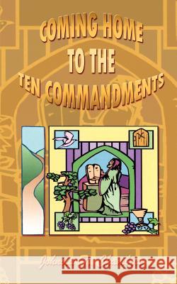 Coming Home to the Ten Commandments Johnola T. Chambers 9780759696440 Authorhouse