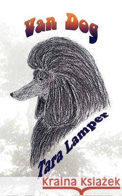 Van Dog Tara Lamper 9780759697096 Authorhouse