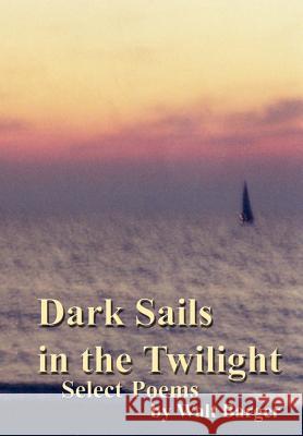 Dark Sails in the Twilight Walt Barger 9780759699137