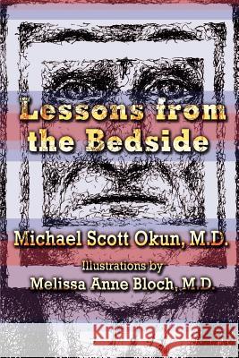 Lessons from the Bedside Michael Scott Okun 9780759699809 Authorhouse