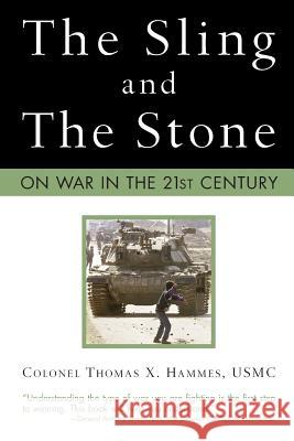 The Sling and the Stone: On War in the 21st Century Thomas X. Hammes 9780760324073 Zenith Press