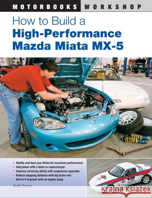 How to Build a High-Performance Mazda Miata MX-5 Tanner, Keith 9780760337059 Motorbooks International